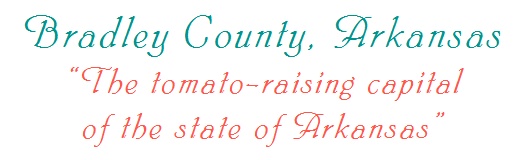 Bradley County, Arkansas, the tomato-raising capital of the state of Arkansas