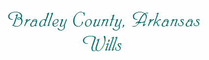 Bradley County, Arkansas Wills