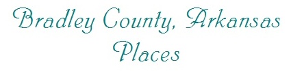 Bradley County, Arkansas Places
