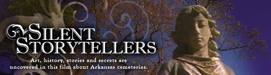 Silent Storytellers - Stories of
                                  Arkansas Cemeteries